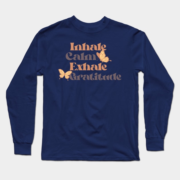 Inhale Calm Exhale Gratitude tshirt Long Sleeve T-Shirt by Rubyroo Tees